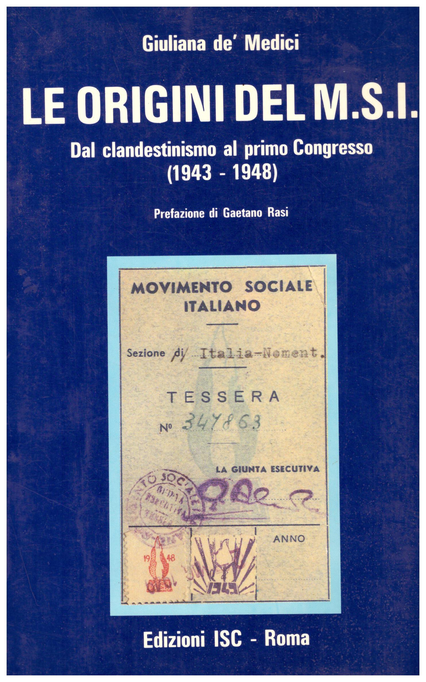 Le origini del M.S.I. Dal clandestinismo al primo congresso (1934 - 1948)